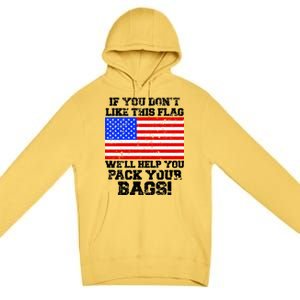 If You Don't Like this Flag Pack Your Bags USA Premium Pullover Hoodie