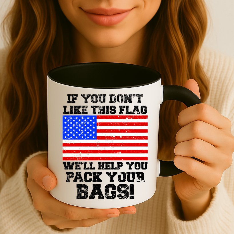 If You Don't Like this Flag Pack Your Bags USA Mug