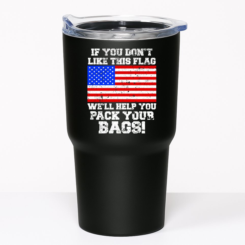If You Don't Like this Flag Pack Your Bags USA Tumbler