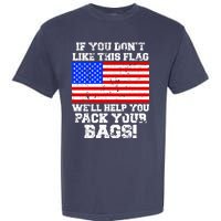 If You Don't Like this Flag Pack Your Bags USA Garment-Dyed Heavyweight T-Shirt