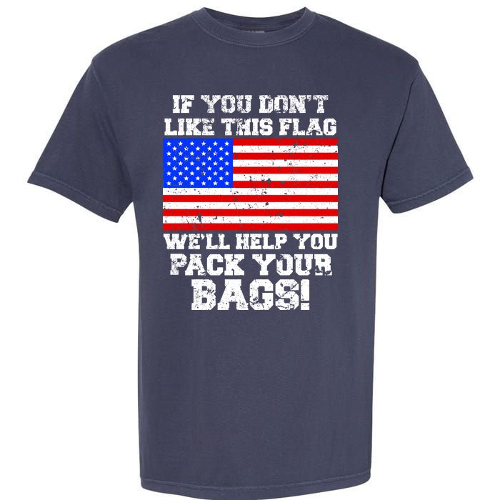 If You Don't Like this Flag Pack Your Bags USA Garment-Dyed Heavyweight T-Shirt