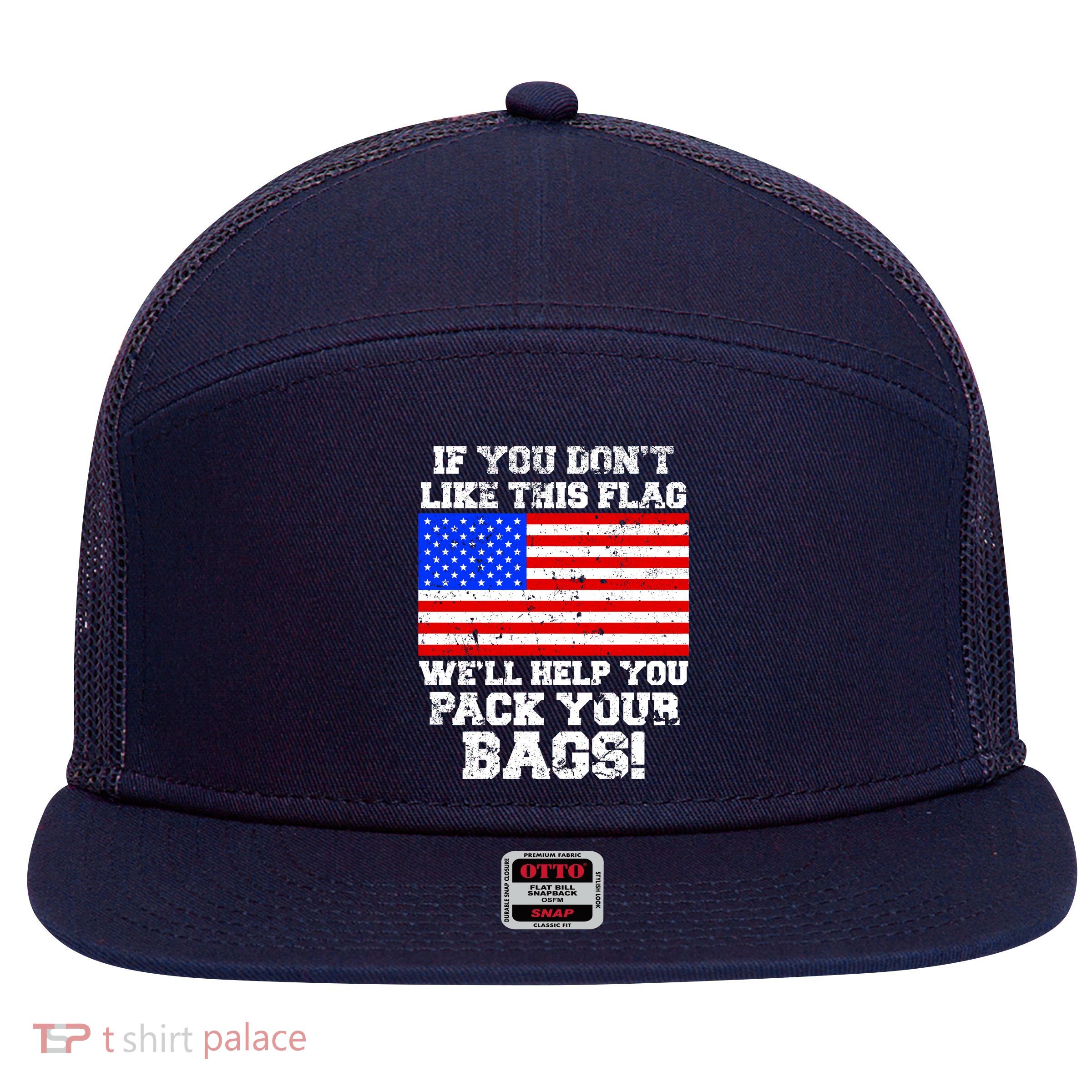 If You Don't Like this Flag Pack Your Bags USA 7 Panel Mesh Trucker Snapback Hat