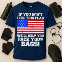 If You Don't Like this Flag Pack Your Bags USA Performance Shirt