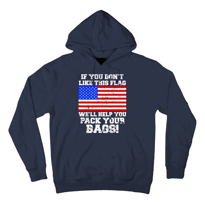 If You Don't Like this Flag Pack Your Bags USA Hoodie