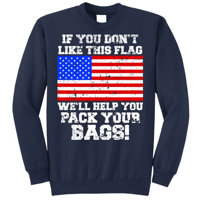 If You Don't Like this Flag Pack Your Bags USA Sweatshirt