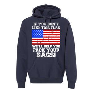 If You Don't Like this Flag Pack Your Bags USA Premium Hoodie