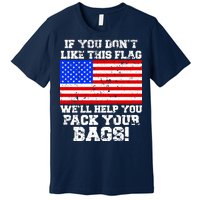 If You Don't Like this Flag Pack Your Bags USA Premium T-Shirt