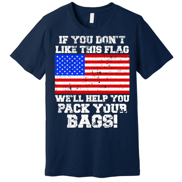 If You Don't Like this Flag Pack Your Bags USA Premium T-Shirt