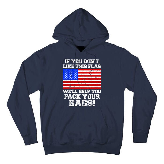 If You Don't Like this Flag Pack Your Bags USA Tall Hoodie