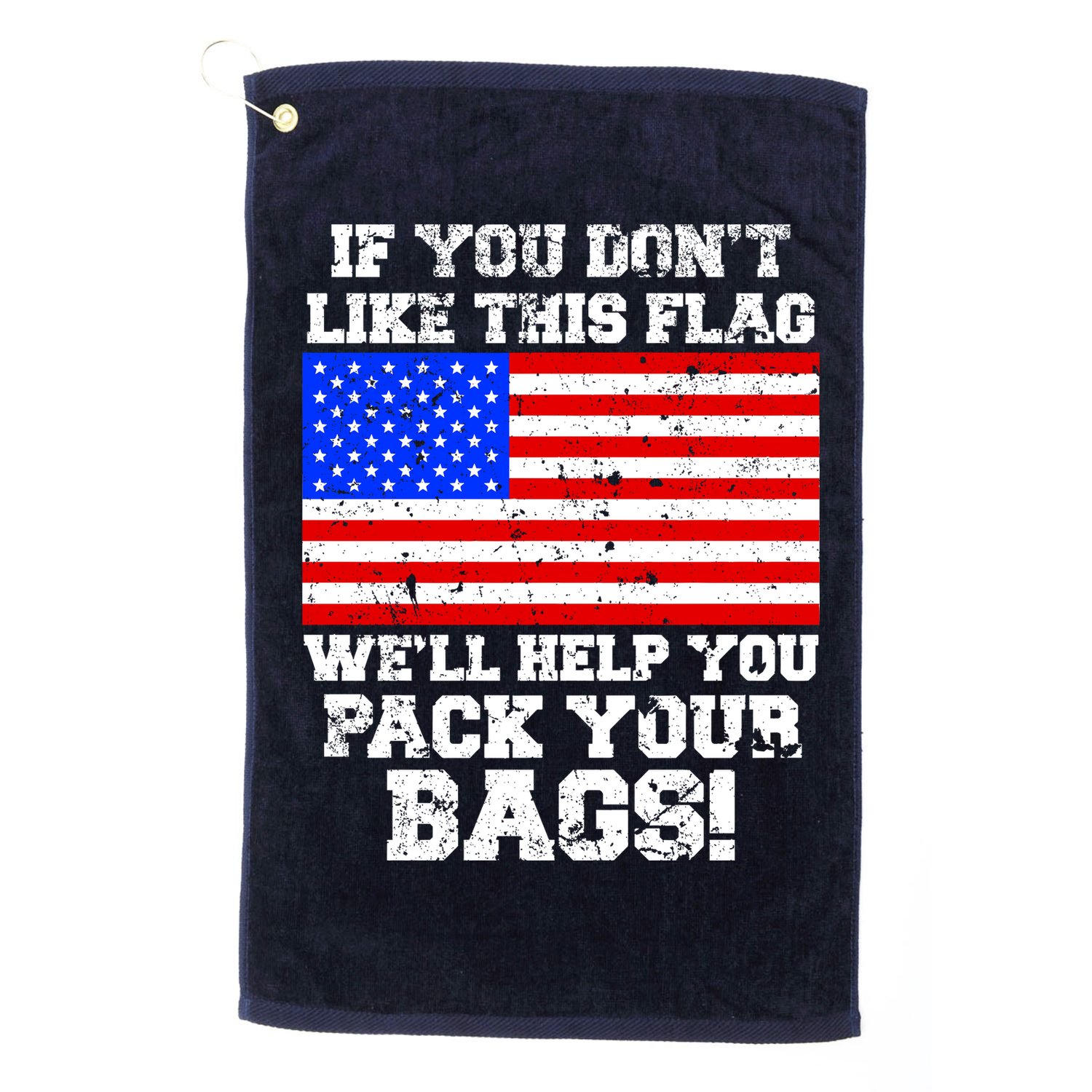 If You Don't Like this Flag Pack Your Bags USA Golf Towel