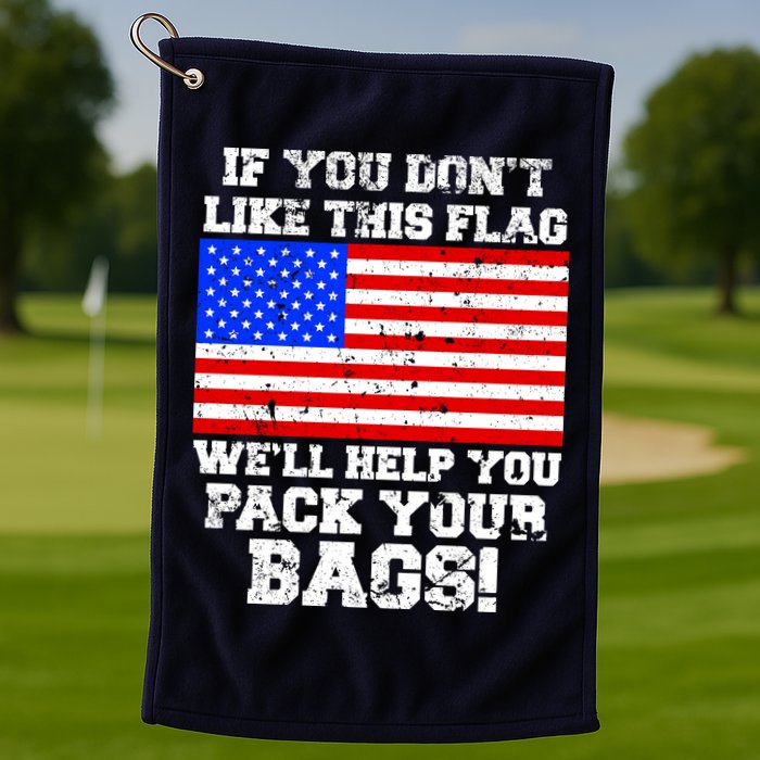 If You Don't Like this Flag Pack Your Bags USA Golf Towel