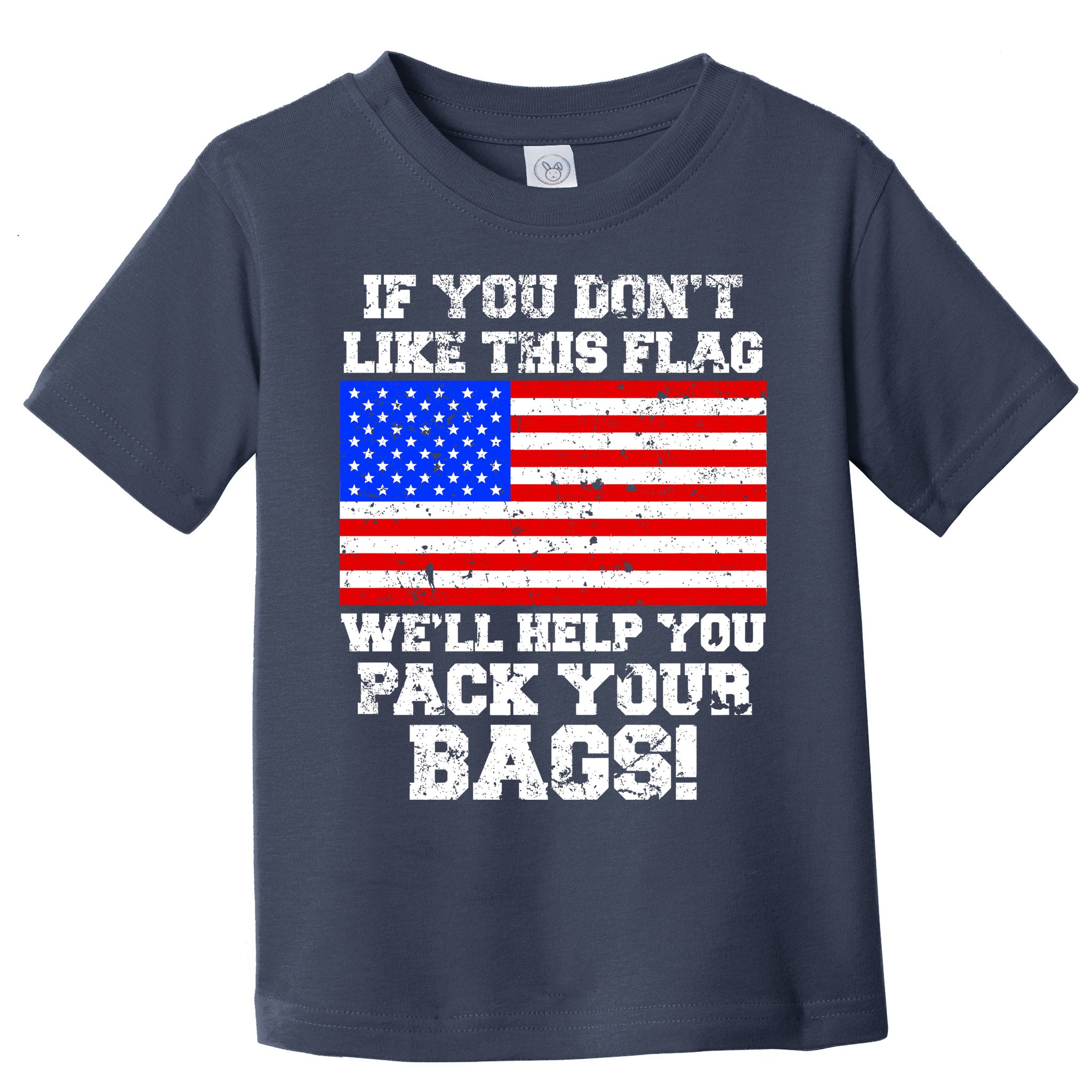 If You Don't Like this Flag Pack Your Bags USA Toddler T-Shirt