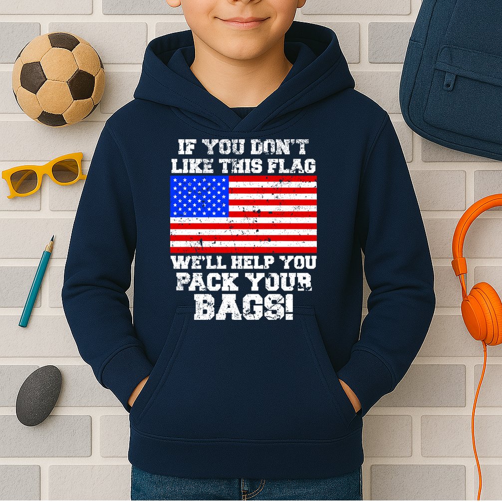 If You Don't Like this Flag Pack Your Bags USA Kids Hoodie