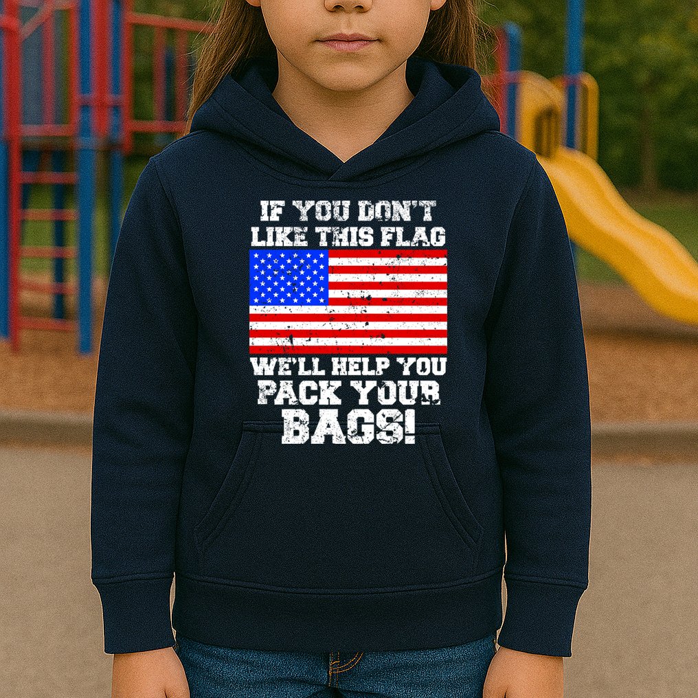 If You Don't Like this Flag Pack Your Bags USA Kids Hoodie