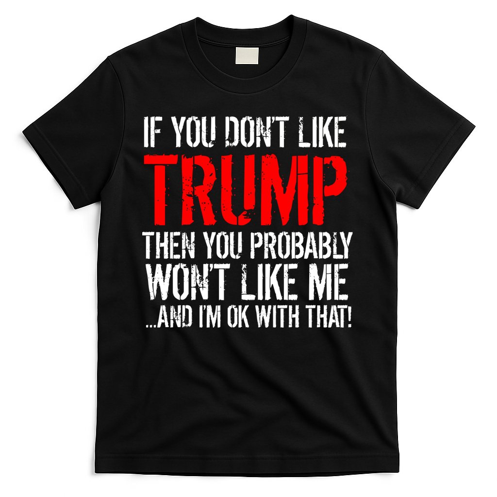 If you don't like Trump Funny T-Shirt
