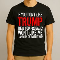 If you don't like Trump Funny T-Shirt