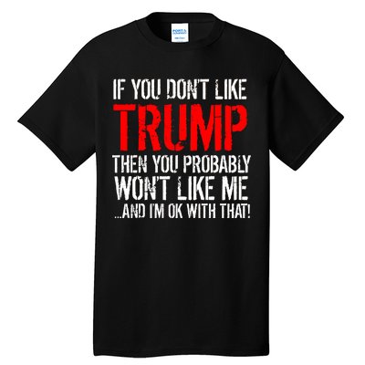 If you don't like Trump Funny Tall T-Shirt