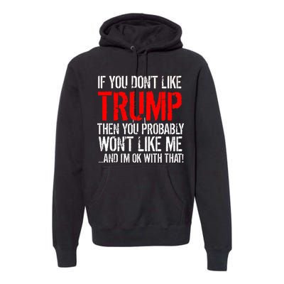 If you don't like Trump Funny Premium Hoodie