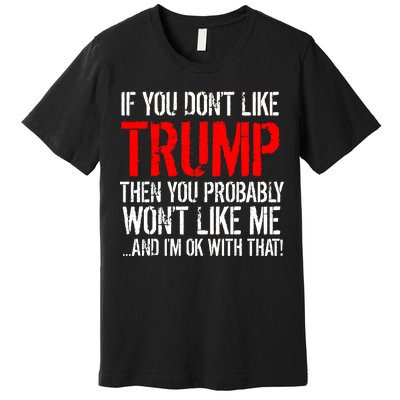 If you don't like Trump Funny Premium T-Shirt