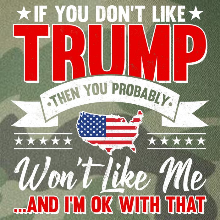 If You Don't Like Trump Then You Probably Won't Like Me Legacy Tie Dye Trucker Hat