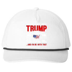 If You Don't Like Trump Then You Probably Won't Like Me Snapback Five-Panel Rope Hat