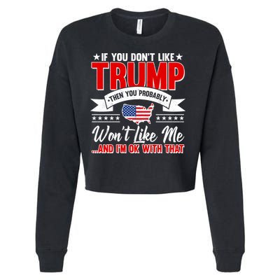 If You Don't Like Trump Then You Probably Won't Like Me Cropped Pullover Crew