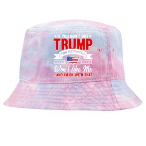 If You Don't Like Trump Then You Probably Won't Like Me Tie-Dyed Bucket Hat