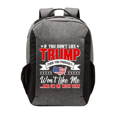 If You Don't Like Trump Then You Probably Won't Like Me Vector Backpack