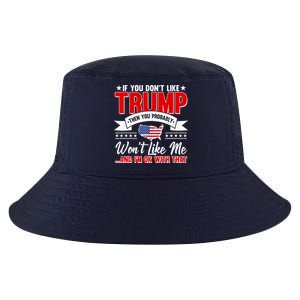 If You Don't Like Trump Then You Probably Won't Like Me Cool Comfort Performance Bucket Hat