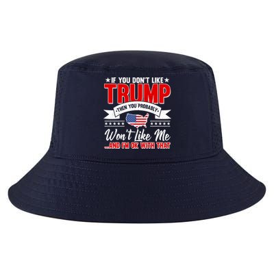 If You Don't Like Trump Then You Probably Won't Like Me Cool Comfort Performance Bucket Hat