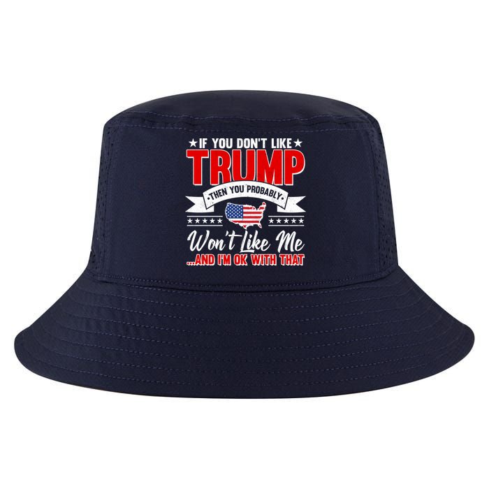 If You Don't Like Trump Then You Probably Won't Like Me Cool Comfort Performance Bucket Hat