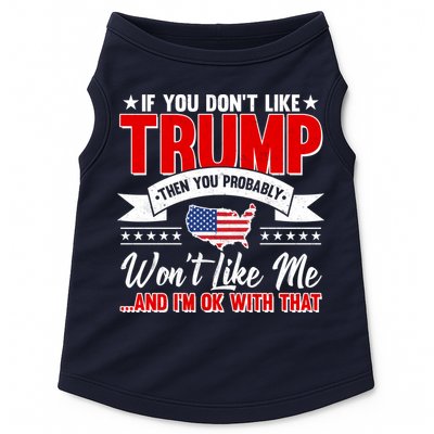 If You Don't Like Trump Then You Probably Won't Like Me Doggie Tank