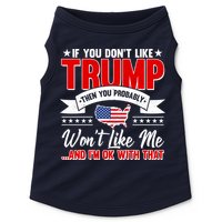 If You Don't Like Trump Then You Probably Won't Like Me Doggie Tank