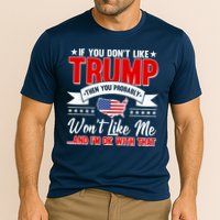 If You Don't Like Trump Then You Probably Won't Like Me Performance Shirt
