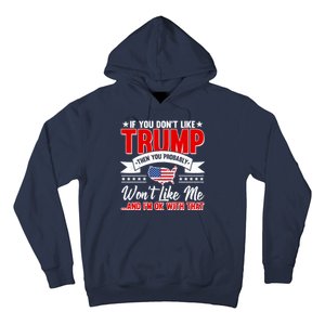 If You Don't Like Trump Then You Probably Won't Like Me Hoodie