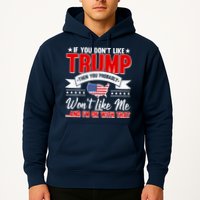 If You Don't Like Trump Then You Probably Won't Like Me Hoodie