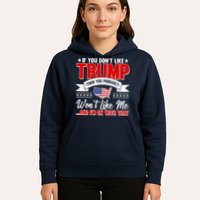 If You Don't Like Trump Then You Probably Won't Like Me Hoodie