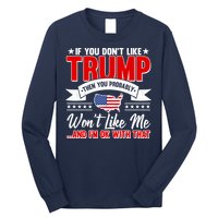 If You Don't Like Trump Then You Probably Won't Like Me Long Sleeve Shirt