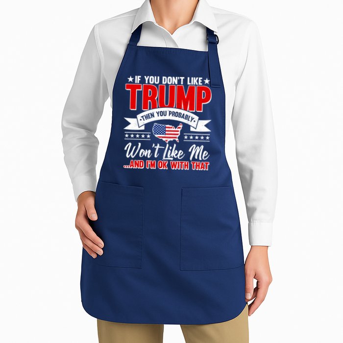 If You Don't Like Trump Then You Probably Won't Like Me Apron