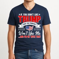 If You Don't Like Trump Then You Probably Won't Like Me V-Neck T-Shirt