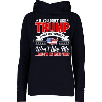 If You Don't Like Trump Then You Probably Won't Like Me Womens Funnel Neck Pullover Hood