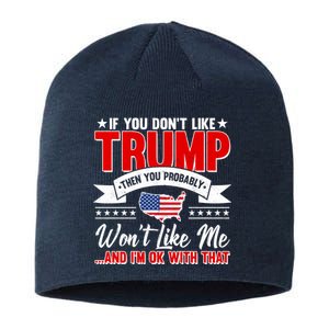 If You Don't Like Trump Then You Probably Won't Like Me Sustainable Beanie