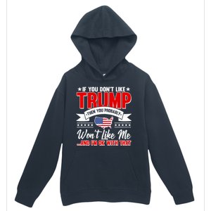 If You Don't Like Trump Then You Probably Won't Like Me Urban Pullover Hoodie