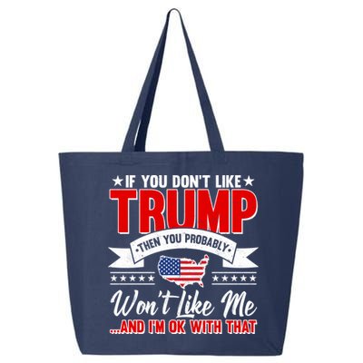 If You Don't Like Trump Then You Probably Won't Like Me 25L Jumbo Tote