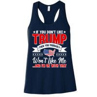 If You Don't Like Trump Then You Probably Won't Like Me Womens Tank Top