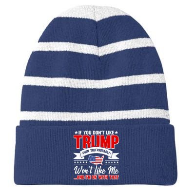 If You Don't Like Trump Then You Probably Won't Like Me Striped Beanie with Solid Band