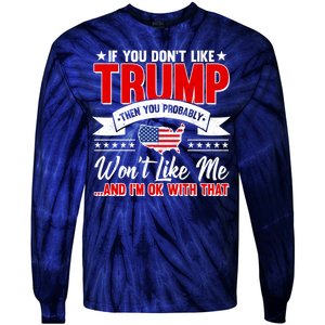 If You Don't Like Trump Then You Probably Won't Like Me Tie-Dye Long Sleeve Shirt