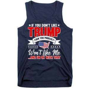 If You Don't Like Trump Then You Probably Won't Like Me Tank Top