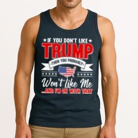 If You Don't Like Trump Then You Probably Won't Like Me Tank Top