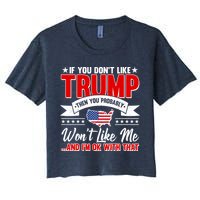 If You Don't Like Trump Then You Probably Won't Like Me Crop Top